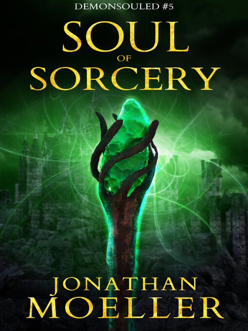 Title details for Soul of Sorcery by Jonathan Moeller - Available